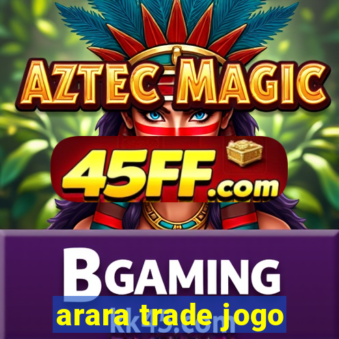 arara trade jogo